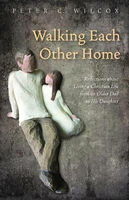 Walking Each Other Home - Peter C Wilcox - cover