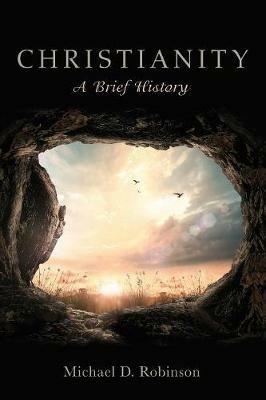 Christianity: A Brief History - Michael D Robinson - cover