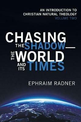 Chasing the Shadow-the World and Its Times - Ephraim Radner - cover