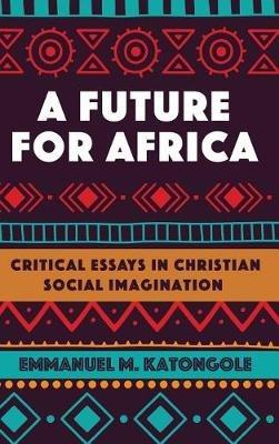 A Future for Africa - Emmanuel M. Katongole - cover