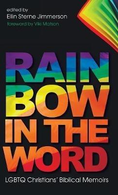 Rainbow in the Word: LGBTQ Christians' Biblical Memoirs - cover