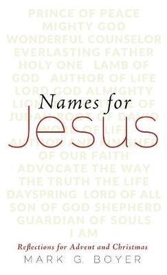 Names for Jesus: Reflections for Advent and Christmas - Mark G Boyer - cover