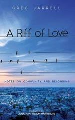 A Riff of Love: Notes on Community and Belonging