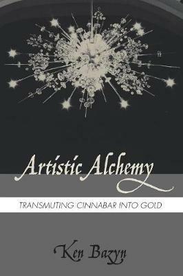 Artistic Alchemy - Ken Bazyn - cover