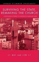 Surviving the State, Remaking the Church: A Sociological Portrait of Christians in Mainland China - Li Ma,Jin Li - cover