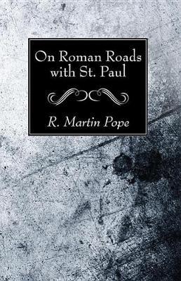 On Roman Roads with St. Paul - R Martin Pope - cover