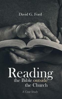 Reading the Bible Outside the Church: A Case Study - David G Ford - cover
