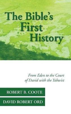 The Bible's First History - Robert B Coote,David Robert Ord - cover