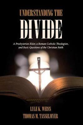 Understanding the Divide - Lyle K Weiss,Thomas M Tasselmyer - cover