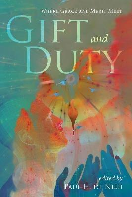 Gift and Duty: Where Grace and Merit Meet - cover
