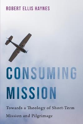 Consuming Mission - Robert Ellis Haynes - cover