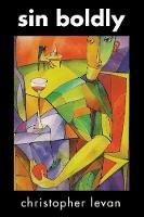 Sin Boldly - Christopher Levan - cover