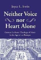 Neither Voice nor Heart Alone