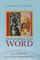 The Humiliation of the Word - Jacques Ellul - cover