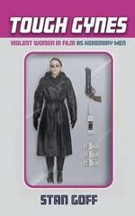 Tough Gynes: Violent Women in Film as Honorary Men