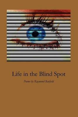 Life in the Blind Spot - Raymond Barfield - cover