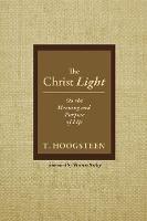 Libro in inglese The Christ Light: On the Meaning and Purpose of Life  - T Hoogsteen