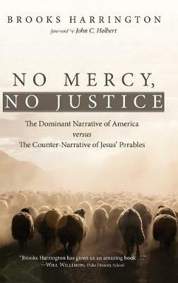 No Mercy, No Justice: The Dominant Narrative of America Versus the Counter-Narrative of Jesus' Parables - Brooks Harrington - cover