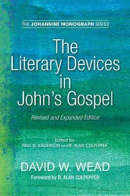The Literary Devices in John's Gospel: Revised and Expanded Edition - David W Wead - cover