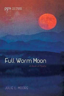 Full Worm Moon - Julie L Moore - cover