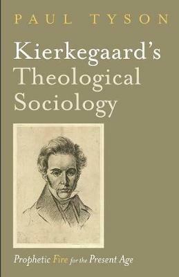 Kierkegaard's Theological Sociology - Paul Tyson - cover