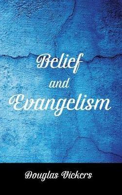 Belief and Evangelism - Douglas Vickers - cover