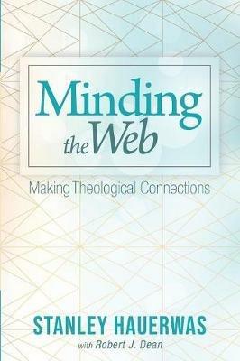 Minding the Web - Stanley Hauerwas - cover