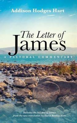 The Letter of James: A Pastoral Commentary - Addison Hodges Hart - cover