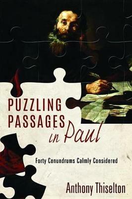 Puzzling Passages in Paul: Forty Conundrums Calmly Considered - Anthony C Thiselton - cover