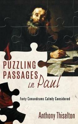 Puzzling Passages in Paul: Forty Conundrums Calmly Considered - Anthony C Thiselton - cover