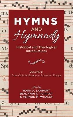 Hymns and Hymnody: Historical and Theological Introductions, Volume 2: From Catholic Europe to Protestant Europe - cover
