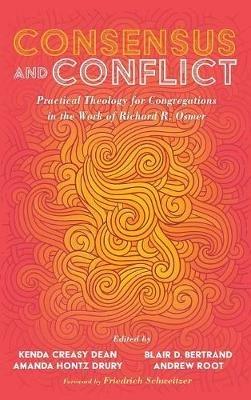 Consensus and Conflict: Practical Theology for Congregations in the Work of Richard R. Osmer - cover
