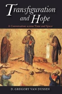 Transfiguration and Hope - D Gregory Van Dussen - cover