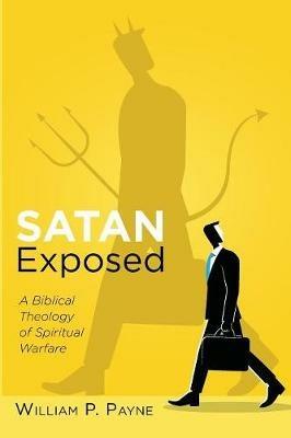 Satan Exposed - William P Payne - cover