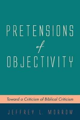 Pretensions of Objectivity - Jeffrey L Morrow - cover