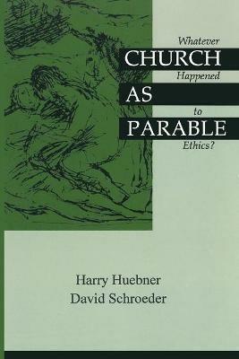 Church as Parable - Harry J Huebner,David Schroeder - cover