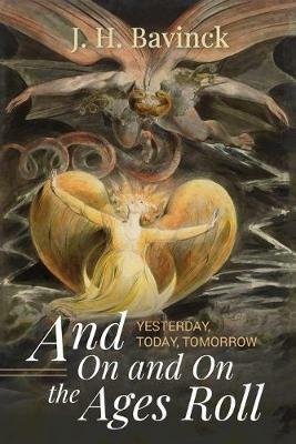 And On and On the Ages Roll - J H Bavinck - cover