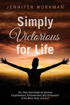 Simply Victorious for Life - Jennifer Workman - cover
