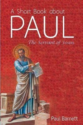 A Short Book about Paul - Paul Barnett - cover