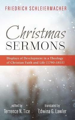 Christmas Sermons: Displays of Development in a Theology of Christian Faith and Life (1790-1833) - Friedrich Schleiermacher - cover