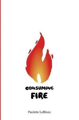 Consuming Fire - Paulette LeBlanc - cover