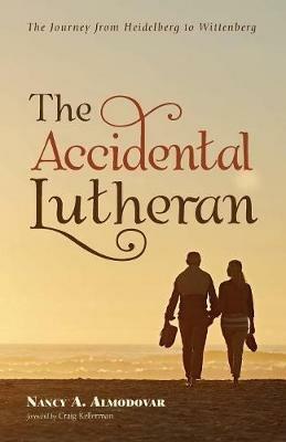 The Accidental Lutheran - Nancy A Almodovar - cover