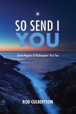 So Send I You: God's Progress of Redemption: Part Two - Rod Culbertson - cover