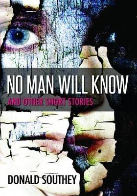 No Man Will Know - Donald Southey - cover