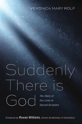 Suddenly There is God: The Story of Our Lives in Sacred Scripture - Veronica Mary Rolf - cover