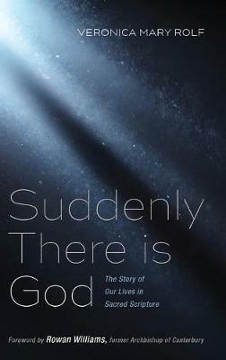 Suddenly There Is God: The Story of Our Lives in Sacred Scripture - Veronica Mary Rolf - cover