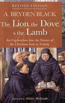 The Lion, the Dove, & the Lamb, Revised Edition - A Bryden Black - cover