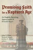 Promising Faith for a Ruptured Age: An English-Speaking Appreciation of Oswald Bayer - cover