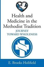 Health and Medicine in the Methodist Tradition
