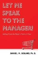 Let Me Speak to the Manager! - Daniel M Boland - cover